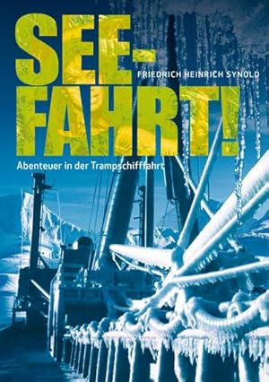 Bild des Verkufers fr Seefahrt! Abenteuer in der Trampschifffahrt zum Verkauf von Smartbuy