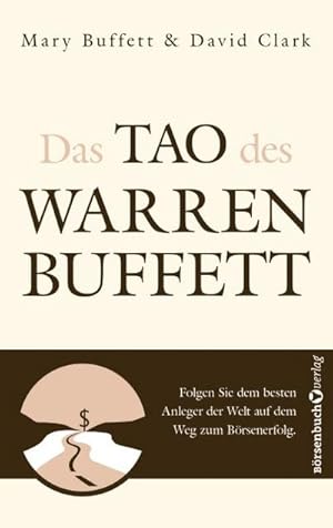 Immagine del venditore per Das Tao des Warren Buffett : Folgen Sie dem besten Anleger der Welt auf dem Weg zum Brsenerfolg! venduto da Smartbuy