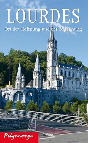 Bild des Verkufers fr Pilgerwege Lourdes : Ort der Hoffnung und der Begegnung zum Verkauf von Smartbuy