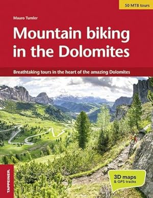 Seller image for Moutain biking in the Dolomites : Breathtaking tours in the heart of the amazing Dolomites for sale by Smartbuy