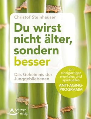 Bild des Verkufers fr Du wirst nicht lter, sondern besser : Das Geheimnis der Junggebliebenen - Ein einzigartiges mentales und spirituelles Anti-Aging-Programm zum Verkauf von Smartbuy