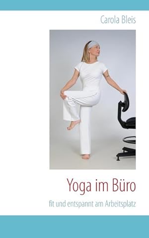 Bild des Verkufers fr Yoga im Bro : fit und entspannt am Arbeitsplatz zum Verkauf von Smartbuy