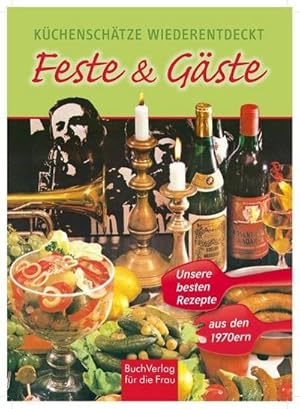 Seller image for Feste & Gste : Unsere besten Rezepte aus den 1970ern for sale by Smartbuy