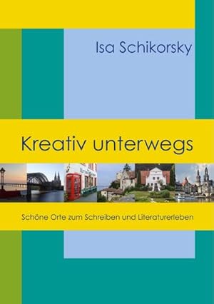 Bild des Verkufers fr Kreativ unterwegs : Schne Orte zum Schreiben und Literaturerleben zum Verkauf von Smartbuy