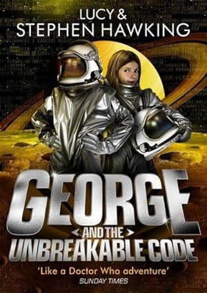 Bild des Verkufers fr George and the Unbreakable Code : George and Annie are heading out of this world to save the universe zum Verkauf von Smartbuy