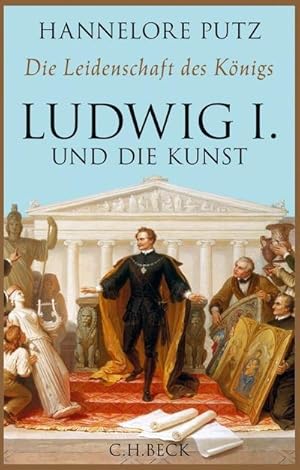 Bild des Verkufers fr Die Leidenschaft des Knigs - Ludwig I. und die Kunst zum Verkauf von Smartbuy