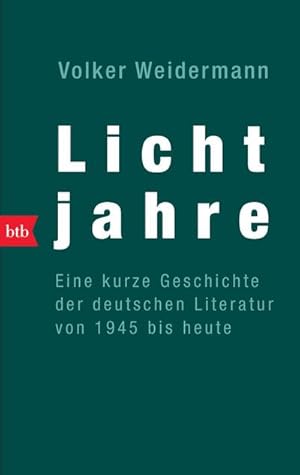 Bild des Verkufers fr Lichtjahre : Ein kurze Geschichte der deutschen Literatur von 1945 bis heute zum Verkauf von Smartbuy