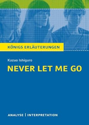 Seller image for Never Let Me Go von Kazuo Ishiguro. : Textanalyse und Interpretation mit ausfhrlicher Inhaltsangabe und Abituraufgaben mit Lsungen. (Knigs Erluterungen). for sale by Smartbuy