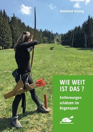 Seller image for Wie weit ist das? : Entfernungen schtzen im Bogensport for sale by Smartbuy