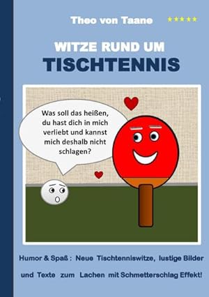 Bild des Verkufers fr Witze rund um Tischtennis : Humor & Spa: Neue Tischtenniswitze, lustige Bilder und Texte zum Lachen mit Schmetterschlag Effekt! zum Verkauf von Smartbuy