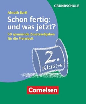 Bild des Verkufers fr Schon fertig: und was jetzt? Klasse 2 : 50 spannende Zusatzaufgaben fr die Freiarbeit. Karten mit Begleitheft in Pappschachtel zum Verkauf von Smartbuy