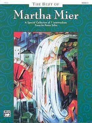 Immagine del venditore per The Best of Martha Mier, Book 3 : A special collection of 7 intermediate favorite piano solos venduto da Smartbuy