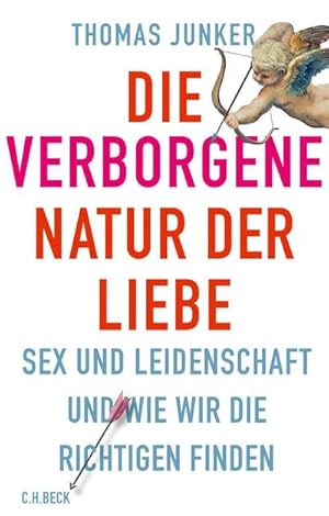 Bild des Verkufers fr Die verborgene Natur der Liebe : Sex und Leidenschaft und wie wir die Richtigen finden zum Verkauf von Smartbuy