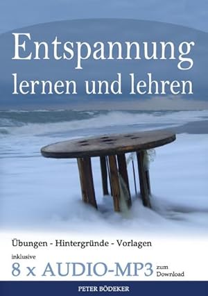 Bild des Verkufers fr Entspannung lernen und lehren - Ihr Reisefhrer durch die Welt der Entspannungstechniken - inklusive 8 x Audio MP3 zum Download zum Verkauf von Smartbuy