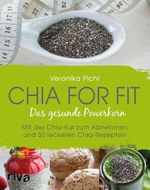 Bild des Verkufers fr Chia for fit : Das gesunde Powerkorn Mit der Chia-Kur zum Abnehmen und 50 leckeren Chia-Rezepten zum Verkauf von Smartbuy