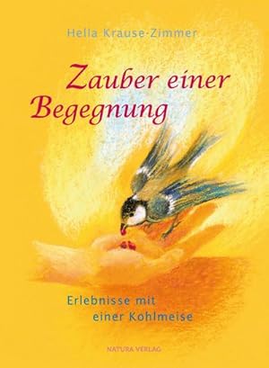 Seller image for Zauber einer Begegnung : Erlebnisse mit einer Kohlmeise for sale by Smartbuy