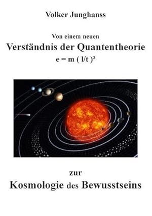 Seller image for Von einem neuen Verstndnis der Quantentheorie zur Kosmologie des Bewusstseins : e = m ( l/t ) for sale by Smartbuy
