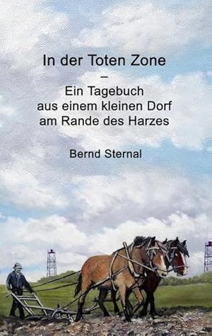 Bild des Verkufers fr In der Toten Zone : Ein Tagebuch aus einem kleinen Dorf am Rande des Harzes zum Verkauf von Smartbuy