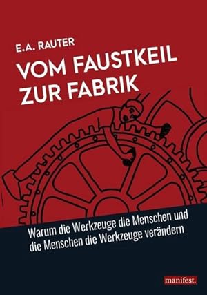 Seller image for Vom Faustkeil zur Fabrik : Warum die Werkzeuge die Menschen und die Menschen die Werkzeuge verndern for sale by Smartbuy