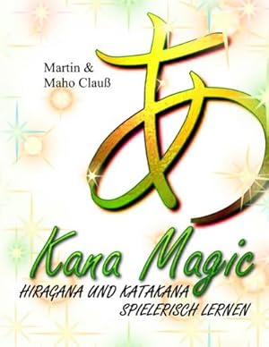 Seller image for Kana Magic : Hiragana und Katakana spielerisch lernen for sale by Smartbuy