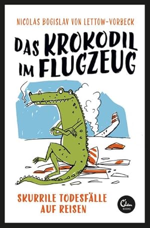Seller image for Das Krokodil im Flugzeug : Skurrile Todesflle auf Reisen for sale by Smartbuy