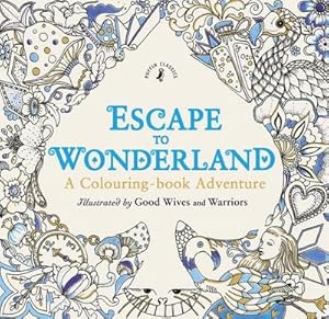 Seller image for Escape to Wonderland: A Colouring Book Adventure for sale by Smartbuy