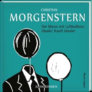 Seller image for Der Mann mit Luftballons: Ideale! Kauft Ideale! : Aphorismen von Christian Morgenstern for sale by Smartbuy