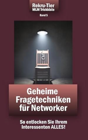 Bild des Verkufers fr REKRU-TIER MLM Trickkiste Band 5: Geheime Fragetechniken fr Networker : So entlocken Sie Ihrem Interessenten ALLES! zum Verkauf von Smartbuy