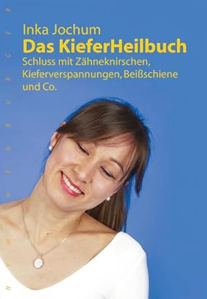 Bild des Verkufers fr Das KieferHeilbuch : Schluss mit Zhneknirschen,Kieferverspannungen, Beischiene und Co. zum Verkauf von Smartbuy