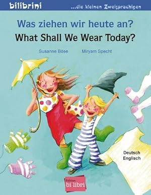 Bild des Verkufers fr Was ziehen wir heute an? What Shall We Wear Today? : Kinderbuch Deutsch-Englisch zum Verkauf von Smartbuy