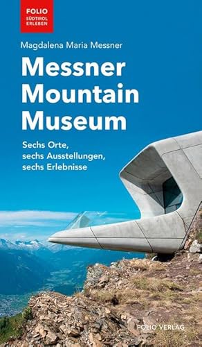 Seller image for Messner Mountain Museum : Sechs Orte, sechs Ausstellungen, sechs Erlebnisse for sale by Smartbuy