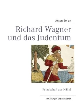 Bild des Verkufers fr Richard Wagner und das Judentum : Feindschaft aus Nhe? Anmerkungen und Reflexionen zum Verkauf von Smartbuy