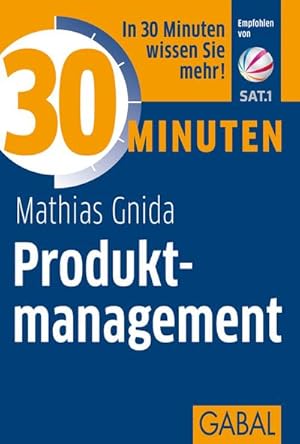 Seller image for 30 Minuten Produktmanagement : In 30 Minuten wissen Sie mehr! for sale by Smartbuy