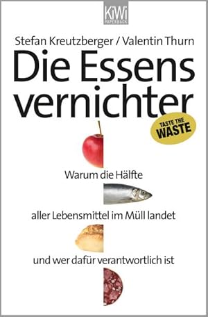 Seller image for Die Essensvernichter : Warum die Hlfte aller Lebensmittel im Mll landet und wer dafr verantwortlich ist for sale by Smartbuy