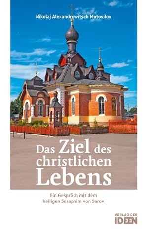 Imagen del vendedor de Das Ziel des christlichen Lebens : Ein Gesprch mit dem heiligen Seraphim von Sarov. bersetzt und mit einem Vorwort versehen von Bonifaz Tittel a la venta por Smartbuy