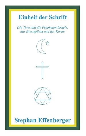 Seller image for Einheit der Schrift : Die Tora und die Propheten Israels, das Evangelium und der Koran for sale by Smartbuy