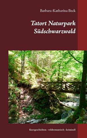 Bild des Verkufers fr Tatort Naturpark Sdschwarzwald : Kurzgeschichten - wildromantisch - kriminell zum Verkauf von Smartbuy