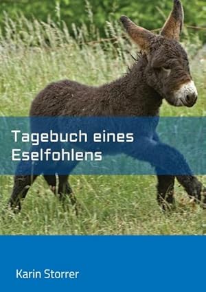 Seller image for Tagebuch eines Eselfohlens : Happys erstes Lebensjahr for sale by Smartbuy