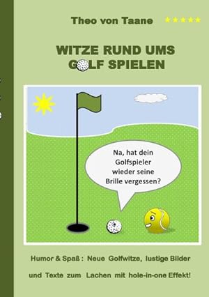Bild des Verkufers fr Witze rund ums Golf spielen : Humor & Spa: Neue Golfwitze, lustige Bilder und Texte zum Lachen mit hole-in-one Effekt! zum Verkauf von Smartbuy