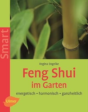 Bild des Verkufers fr Feng Shui im Garten : energetisch - harmonisch - ganzheitlich zum Verkauf von Smartbuy