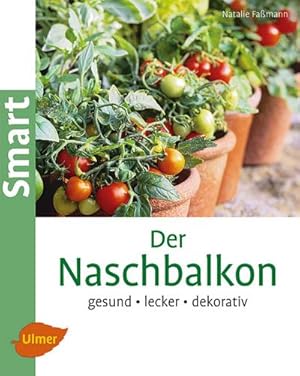 Seller image for Naschbalkon : Gesund, lecker, dekorativ for sale by Smartbuy