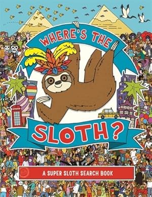 Immagine del venditore per Where's the Sloth? : A Super Sloth Search and Find Book venduto da Smartbuy