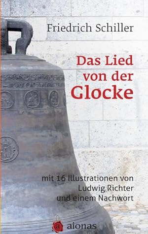 Bild des Verkufers fr Das Lied von der Glocke: mit 16 Illustrationen von Ludwig Richter und einem Nachwort zum Verkauf von Smartbuy