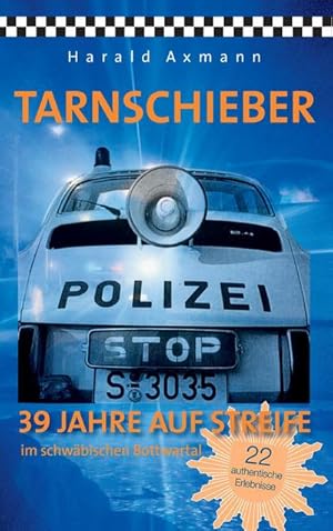 Seller image for Tarnschieber : 39 Jahre auf Streife im schwbischen Bottwartal. 22 authentische Erlebnisse for sale by Smartbuy