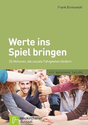 Bild des Verkufers fr Werte ins Spiel bringen : 33 Aktionen, die soziale Fhigkeiten frdern zum Verkauf von Smartbuy