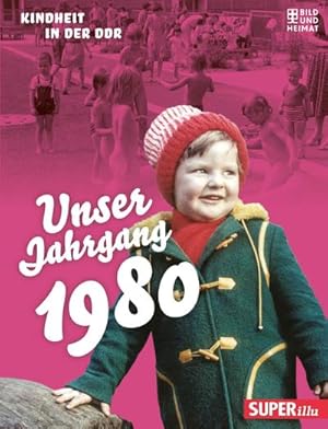 Bild des Verkufers fr Unser Jahrgang 1980 : Kindheit in der DDR zum Verkauf von Smartbuy