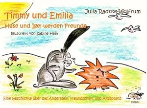 Bild des Verkufers fr Timmy und Emilia - Hase und Igel werden Freunde - Eine Geschichte ber das Anderssein, Freundschaft und Akzeptanz zum Verkauf von Smartbuy