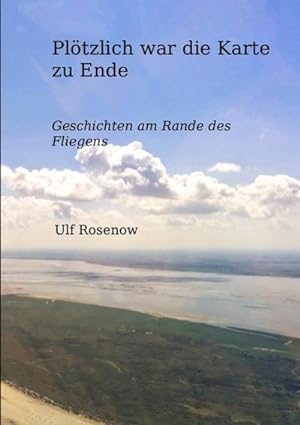 Seller image for Pltzlich war die Karte zu Ende : Geschichten am Rande des Fliegens for sale by Smartbuy