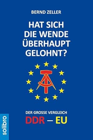 Bild des Verkufers fr Hat sich die Wende berhaupt gelohnt? : Der groe Vergleich DDR - EU zum Verkauf von Smartbuy