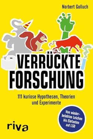 Bild des Verkufers fr Verrckte Forschung : 111 kuriose Hypothesen, Theorien und Experimente. Von wiederbelebten Leichen bis Elefanten auf LSD zum Verkauf von Smartbuy